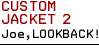 CUSTOM JACKET 2 Joe,LOOKBACK